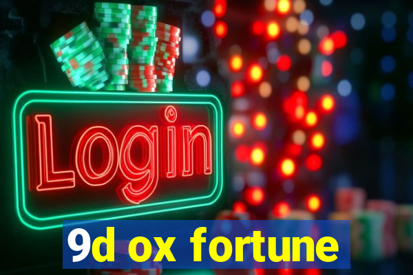 9d ox fortune